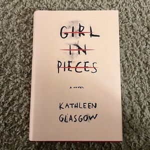 Girl in Pieces Novel by Kathleen Glasgow - Hardcover - Never Used